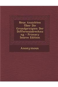 Neue Ansichten Uber Die Grundpricipien Der Differenzialrechnung