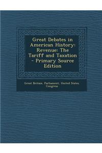 Great Debates in American History: Revenue: The Tariff and Taxation