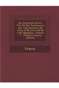 Des Donations Entre-Vifs Et Des Testaments