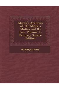 Merck's Archives of the Materia Medica and Its Uses, Volume 1