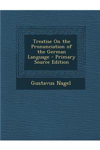 Treatise on the Pronunciation of the German Language