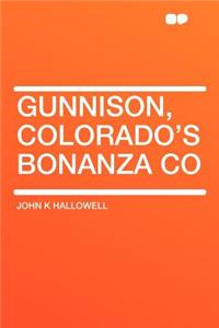 Gunnison, Colorado's Bonanza Co