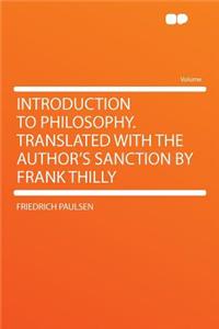 Introduction to Philosophy. Translated with the Author's Sanction by Frank Thilly