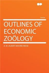 Outlines of Economic Zoï¿½logy