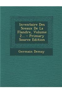 Inventaire Des Sceaux de La Flandre, Volume 2... - Primary Source Edition