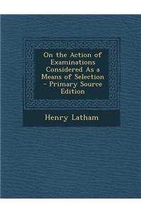 On the Action of Examinations Considered as a Means of Selection