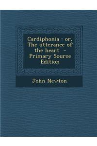 Cardiphonia: Or, the Utterance of the Heart
