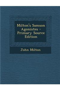 Milton's Samson Agonistes - Primary Source Edition
