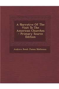 A Narrative of the Visit to the American Churches - Primary Source Edition