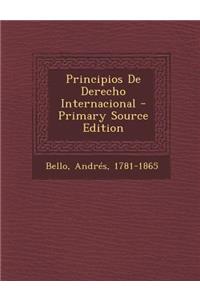 Principios De Derecho Internacional - Primary Source Edition