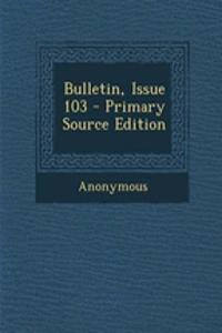 Bulletin, Issue 103
