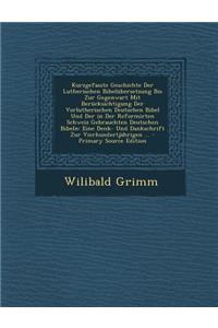 Kurzgefasste Geschichte Der Lutherischen Bibelubersetzung Bis Zur Gegenwart Mit Berucksichtigung Der Vorlutherischen Deutschen Bibel Und Der in Der Re