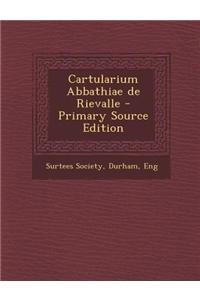 Cartularium Abbathiae de Rievalle - Primary Source Edition