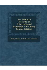 An Attempt Towards an International Language - Primary Source Edition