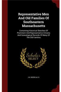 Representative Men And Old Families Of Southeastern Massachusetts: Containing Historical Sketches Of Prominent And Representative Citizens And Genealogical Records Of Many Of The Old Families