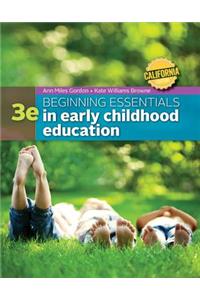 California Edition Beginning Essentials in Early Childhood Education