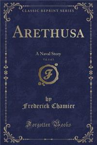 Arethusa, Vol. 1 of 3
