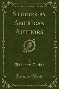Stories by American Authors (Classic Reprint)