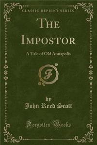 The Impostor: A Tale of Old Annapolis (Classic Reprint)