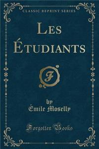Les ï¿½tudiants (Classic Reprint)