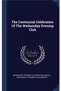 Centennial Celebration Of The Wednesday Evening Club