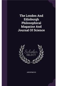 London And Edinburgh Philosophical Magazine And Journal Of Science