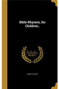 Bible Rhymes, for Children..