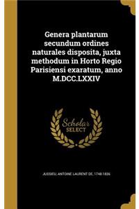 Genera plantarum secundum ordines naturales disposita, juxta methodum in Horto Regio Parisiensi exaratum, anno M.DCC.LXXIV