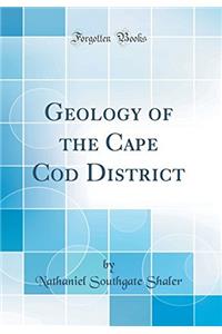 GEOLOGY OF THE CAPE COD DISTRICT
