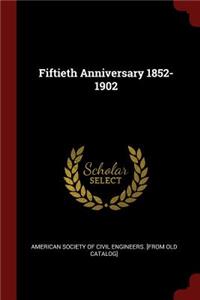 Fiftieth Anniversary 1852-1902