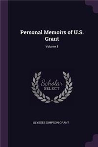 Personal Memoirs of U.S. Grant; Volume 1