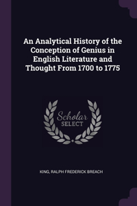 An Analytical History of the Conception of Genius in English Literature and Thought From 1700 to 1775