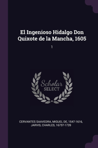 El Ingenioso Hidalgo Don Quixote de la Mancha, 1605