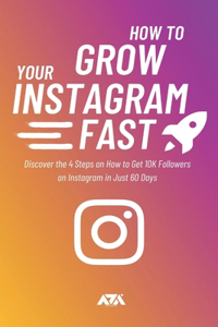 How to Grow Your Instagram (FAST)