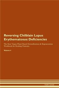 Reversing Chilblain Lupus Erythematosus: Deficiencies The Raw Vegan Plant-Based Detoxification & Regeneration Workbook for Healing Patients. Volume 4