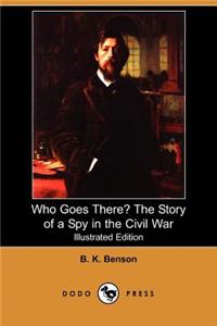 Who Goes There? the Story of a Spy in the Civil War (Illustrated Edition) (Dodo Press)