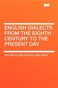 English Dialects from the Eighth Century to the Present Day