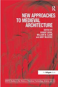 New Approaches to Medieval Architecture