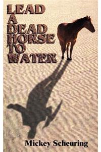 Lead A Dead Horse To Water