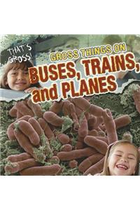Gross Things on Buses, Trains, and Planes