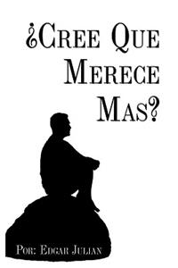 'Cree Que Merece Mas?