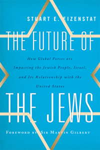 Future of the Jews: How Global Forces are Impacting the Jewish People, Israel, and Its Relationship with the United States