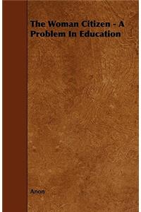 The Woman Citizen - A Problem In Education
