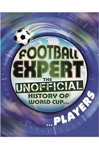 Football Expert: The Unofficial History of World Cup: Players