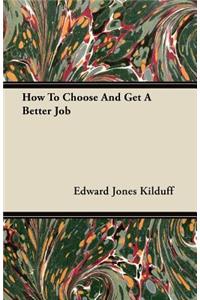 How To Choose And Get A Better Job