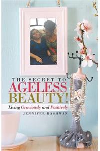 Secret to Ageless Beauty!