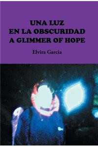 Luz En La Obscuridad / A Glimmer of Hope