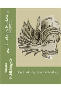 Facebook Marketing Goldmine