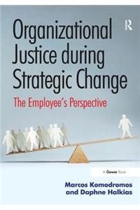 Organizational Justice During Strategic Change