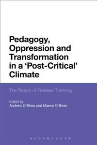 Pedagogy, Oppression and Transformation in a 'Post-Critical' Climate